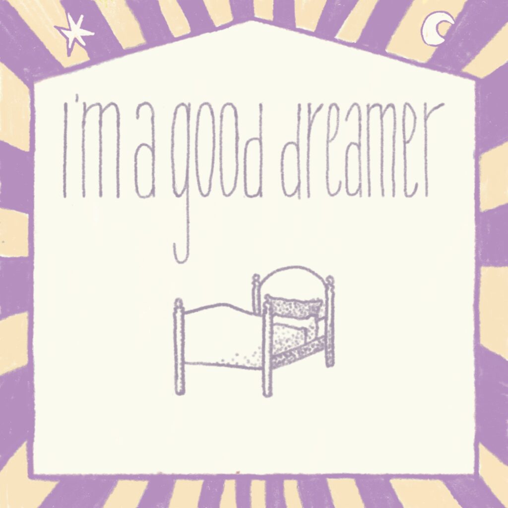 I'm a good dreamer